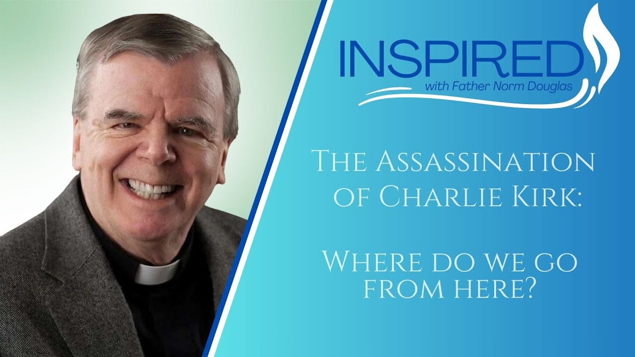 The Assassination of Charlie Kirk: Where Do We Go From Here? Fr. Norm St. Vincent de Paul, Akron
