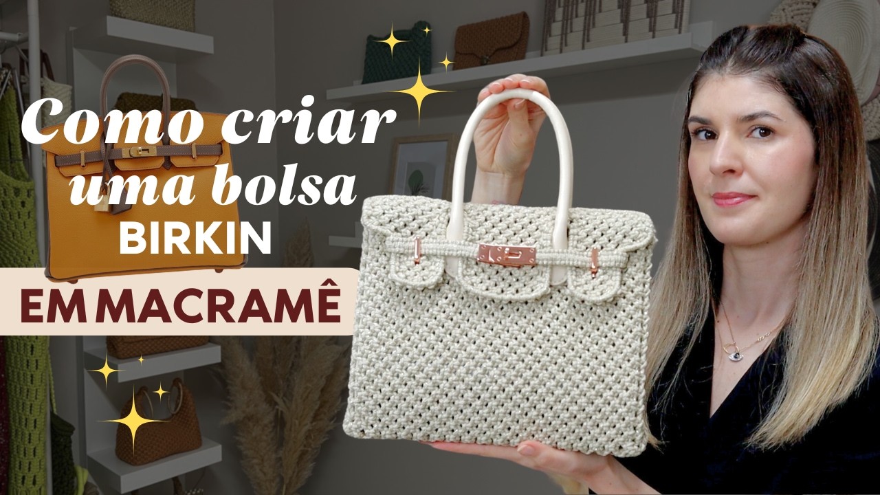 Como fazer a Bolsa Birkin em Macrame - Macrame passo a passo