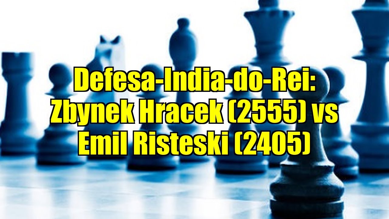 Defesa-India-do-Rei: Zbynek Hracek (2555) vs Emil Risteski (2405)