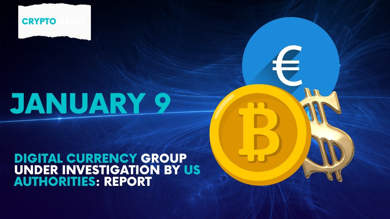 Digital Currency Group under investigation by US authorities: Report