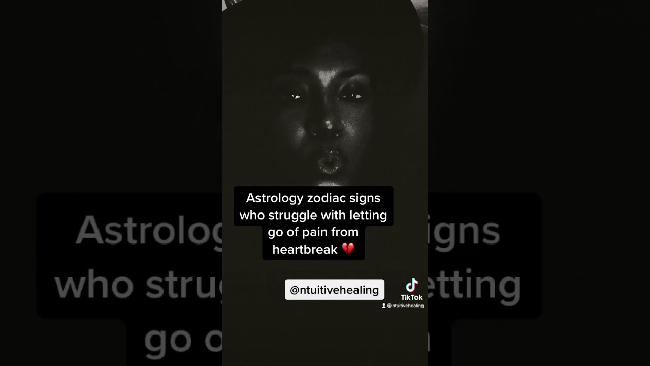 Astrology zodiac signs who struggle to move past heartbreak