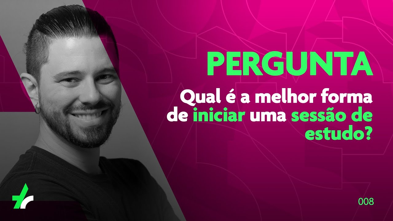 Qual &eacute; a melhor forma de iniciar uma sess&atilde;o de estudo?