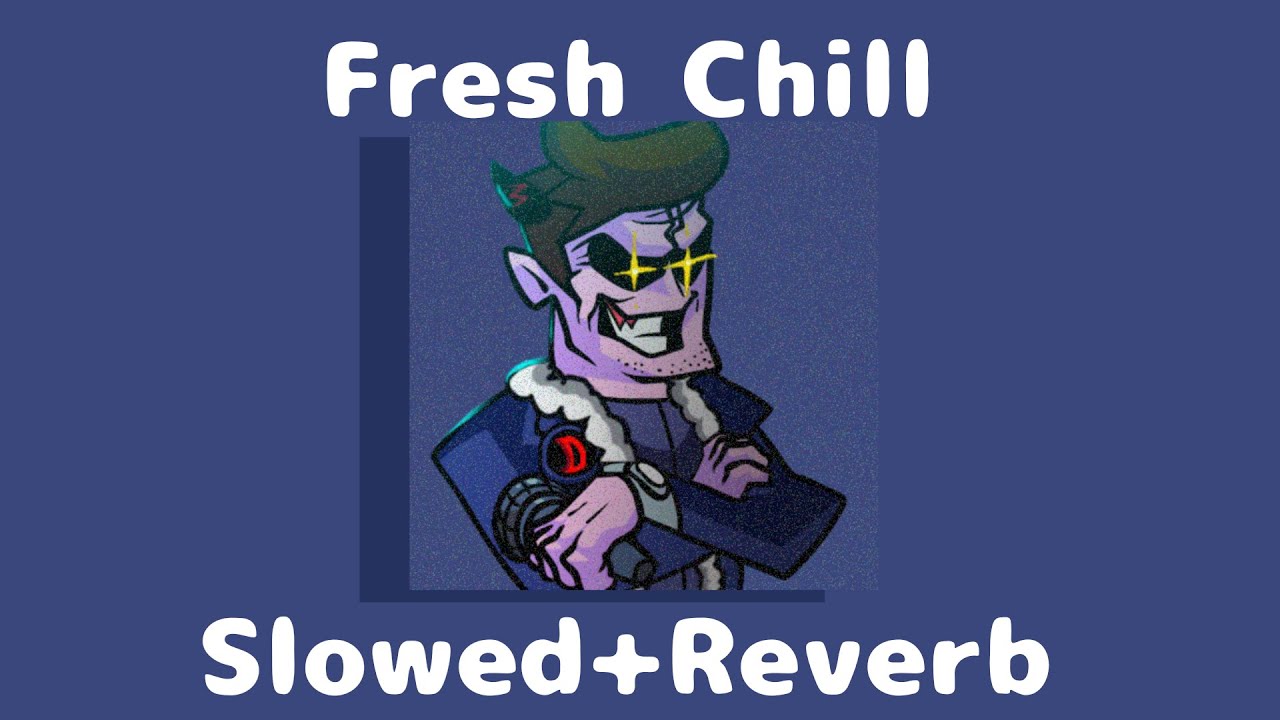 Friday Night Funkin': Chill-Sides 2.0: Fresh (Slowed+Reverb)