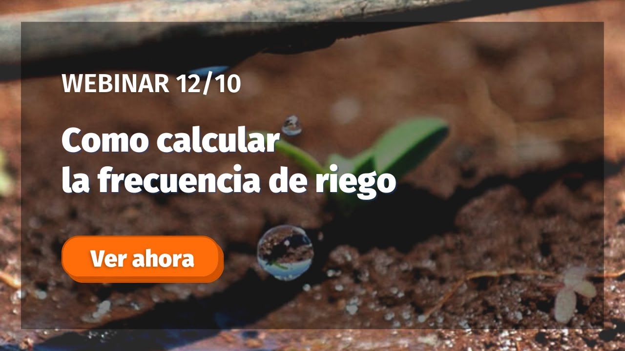 [Webinar] Cómo calcular la frecuencia de riego