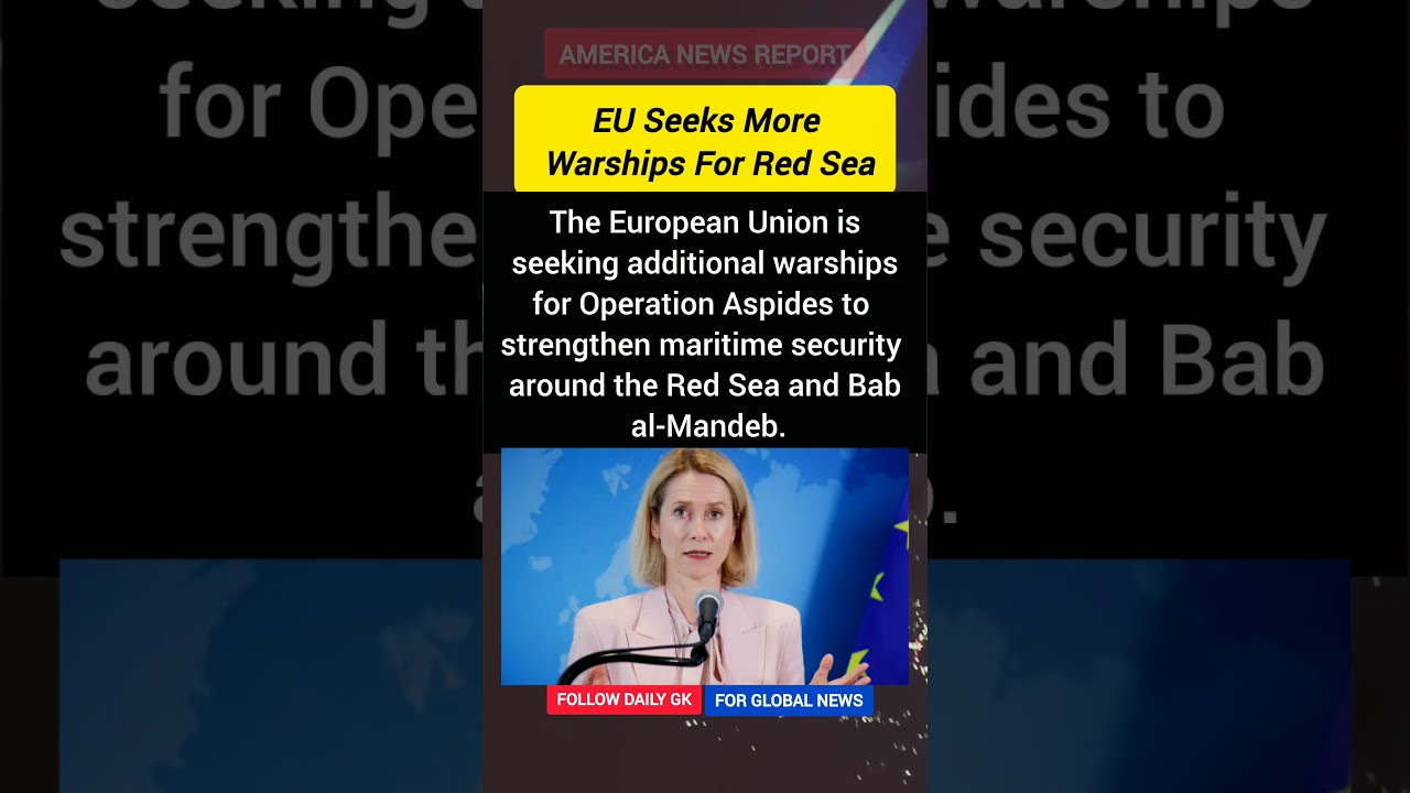 EU Seeks More Warships for Red Sea Operation Aspides | Bab al-Mandeb