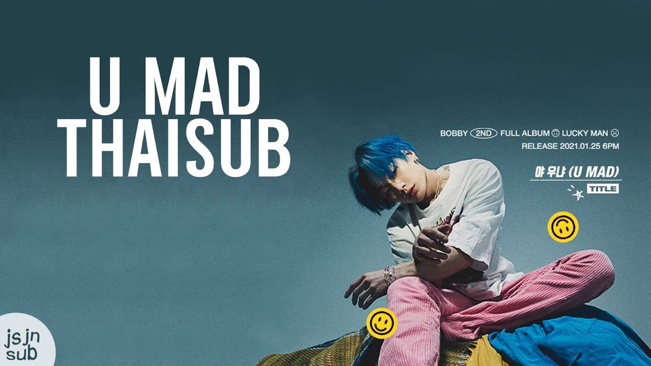 [THAISUB] BOBBY – U MAD (야 우냐) #jsjnsub