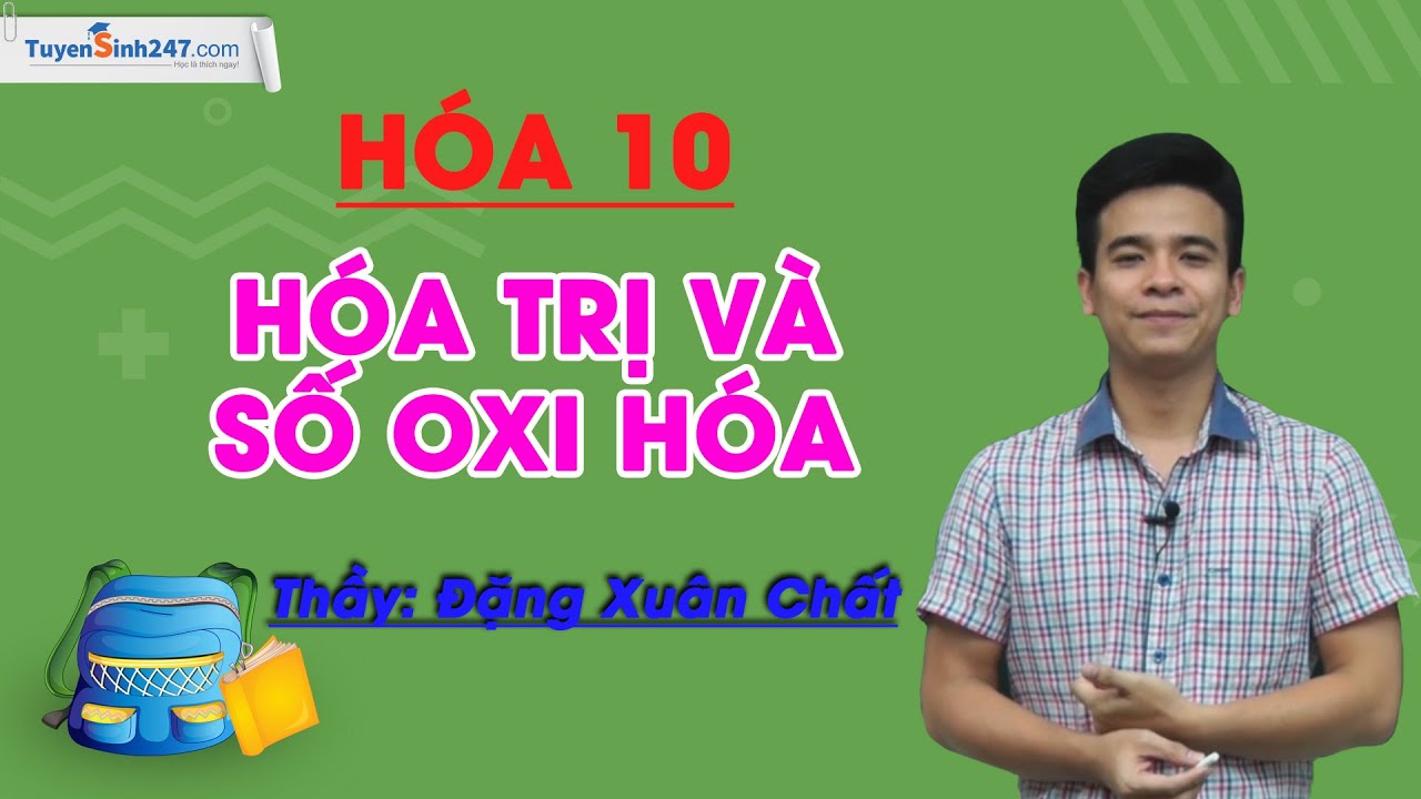 Hóa trị và số oxi hóa – Hóa 10 – GV Đặng Xuân Chất