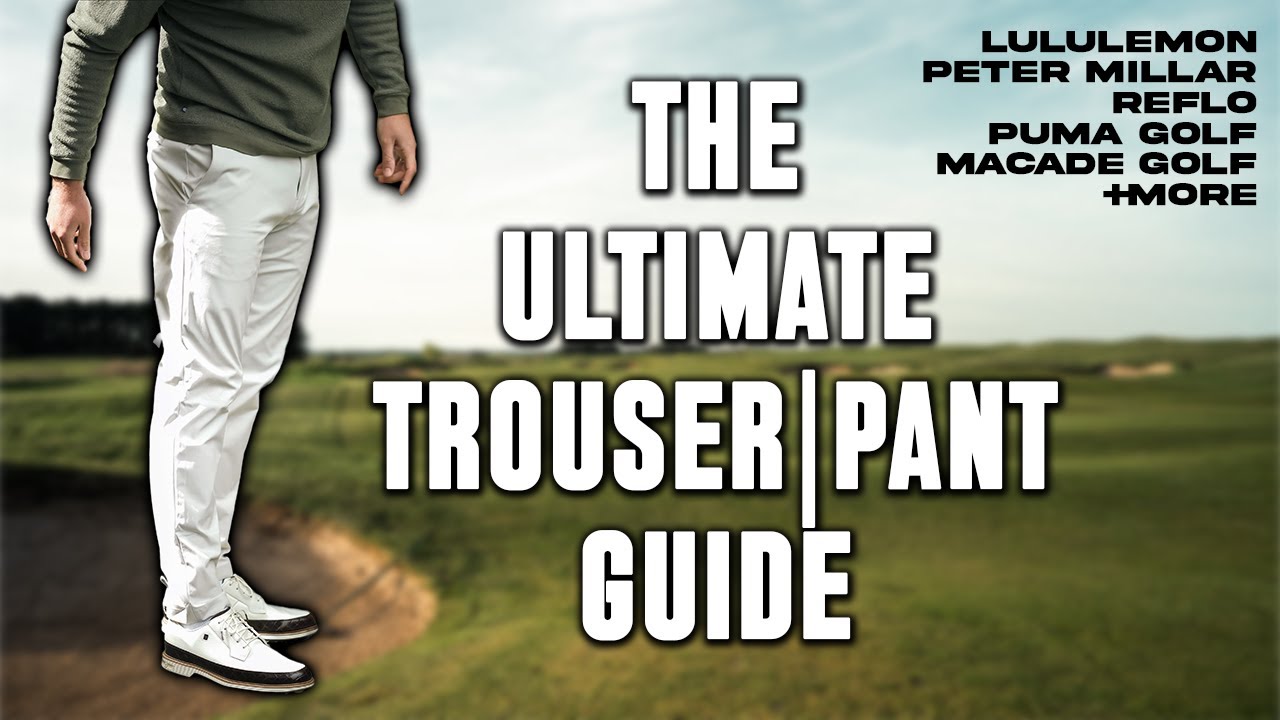 UPDATED! The Ultimate Golf Trousers/Pants Guide | LULULEMON + MACADE + PETER MILLAR + MORE!