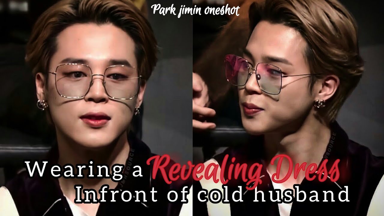 •When you wear a revealing dress but something unexpected happen• Jimin ff oneshot