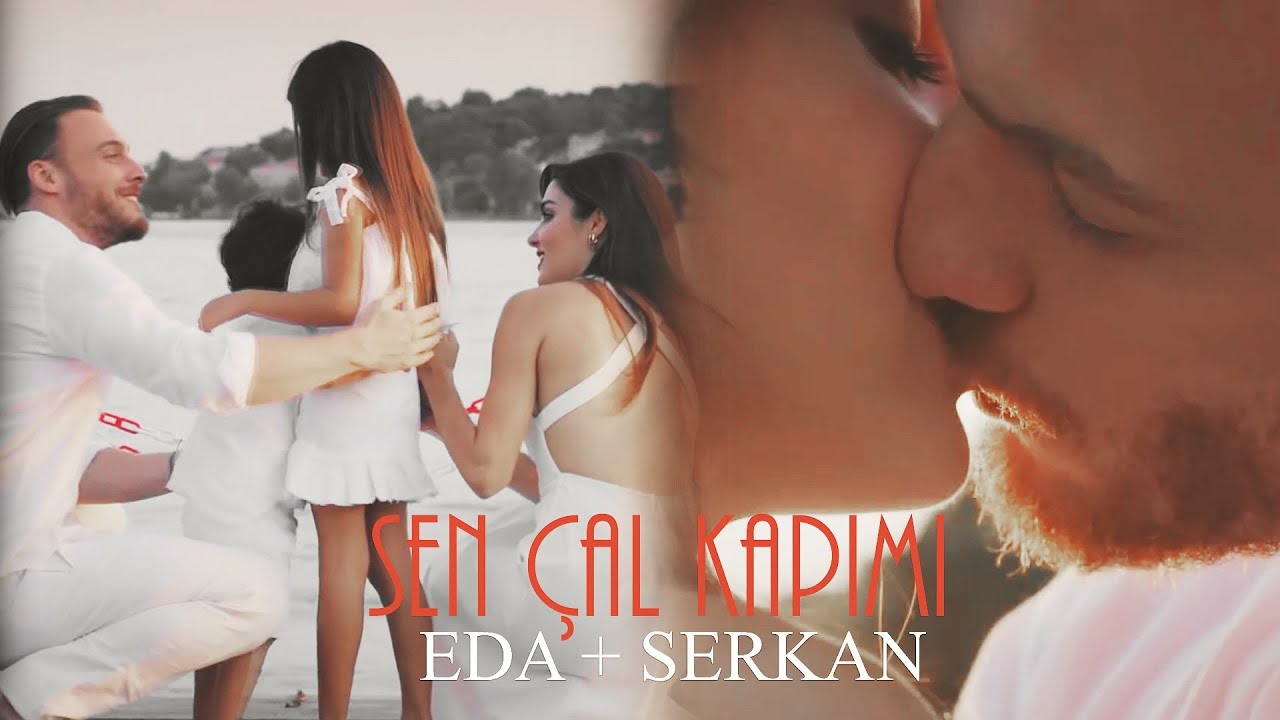 Eda & Serkan (+Kiraz & Alp) ♡ Sen Çal Kapımı [+1x52]