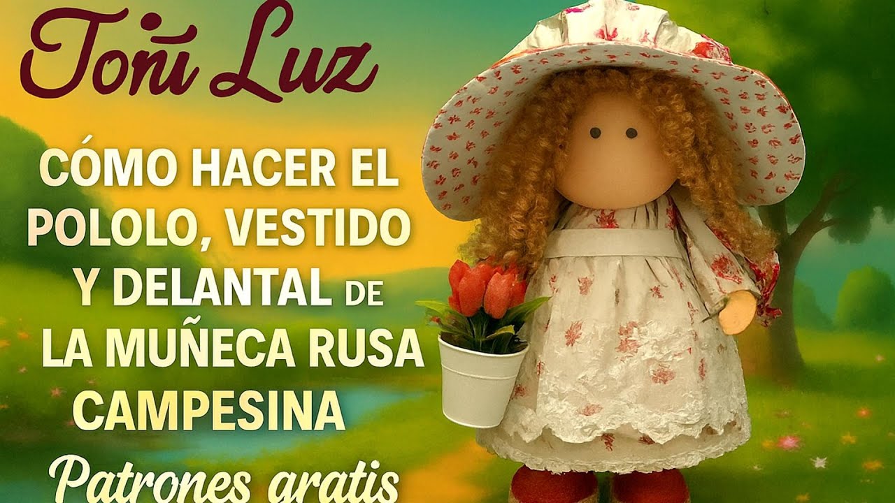 Cómo hacer el pololo, vestido y delantal de la muñeca rusa campesina Toñi Luz Patrones gratis
