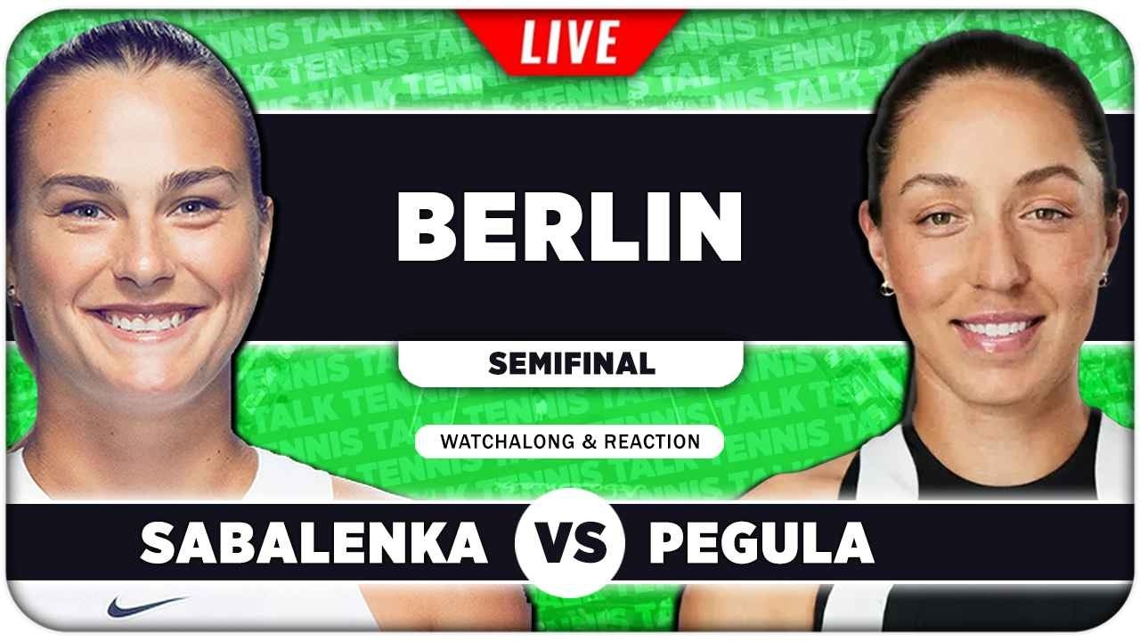 SABALENKA vs PEGULA &bull; WTA Berlin 2026 SF &bull; LIVE Tennis Watchalong