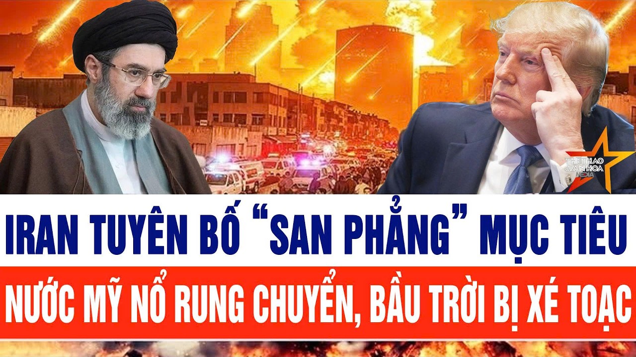 🔴[Trực tiếp] Iran tuyên bố “san phẳng” mục tiêu; nước Mỹ nổ rung chuyển, bầu trời bị xé toạc