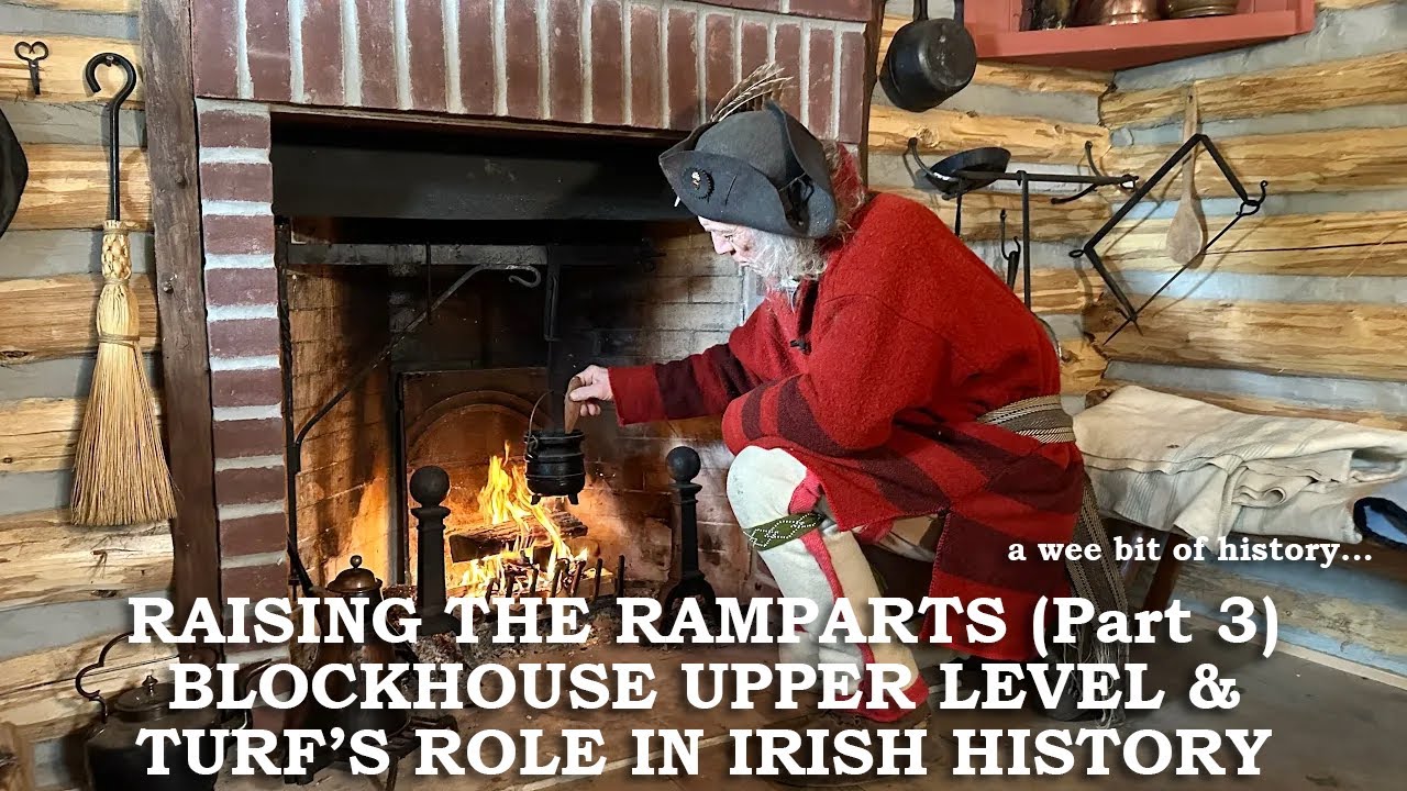 Raising the Ramparts (Part 3): Blockhouse Upper Level & Turf’s Role in Irish History