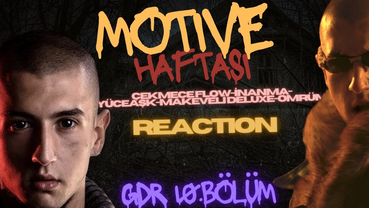 “MOTİVE HAFTASI” (ÇEKMECE FLOW,İNANMA,TRASH,YÜCE AŞK,MAKAVELİ,ZGT,ÖLÜMSÜZ,ÖMRÜM REACTION