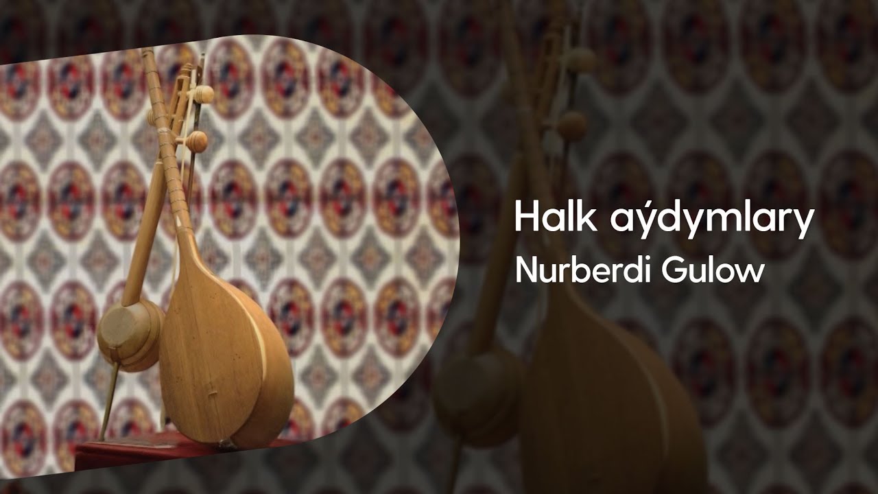 Nurberdi Gulow - Halk aydymlary | Arhiwden
