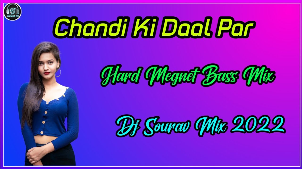 Chandi Ki Daal Par Sone Ka Mor | Megnet Bass Mix | Dj Sourav Mix 2022