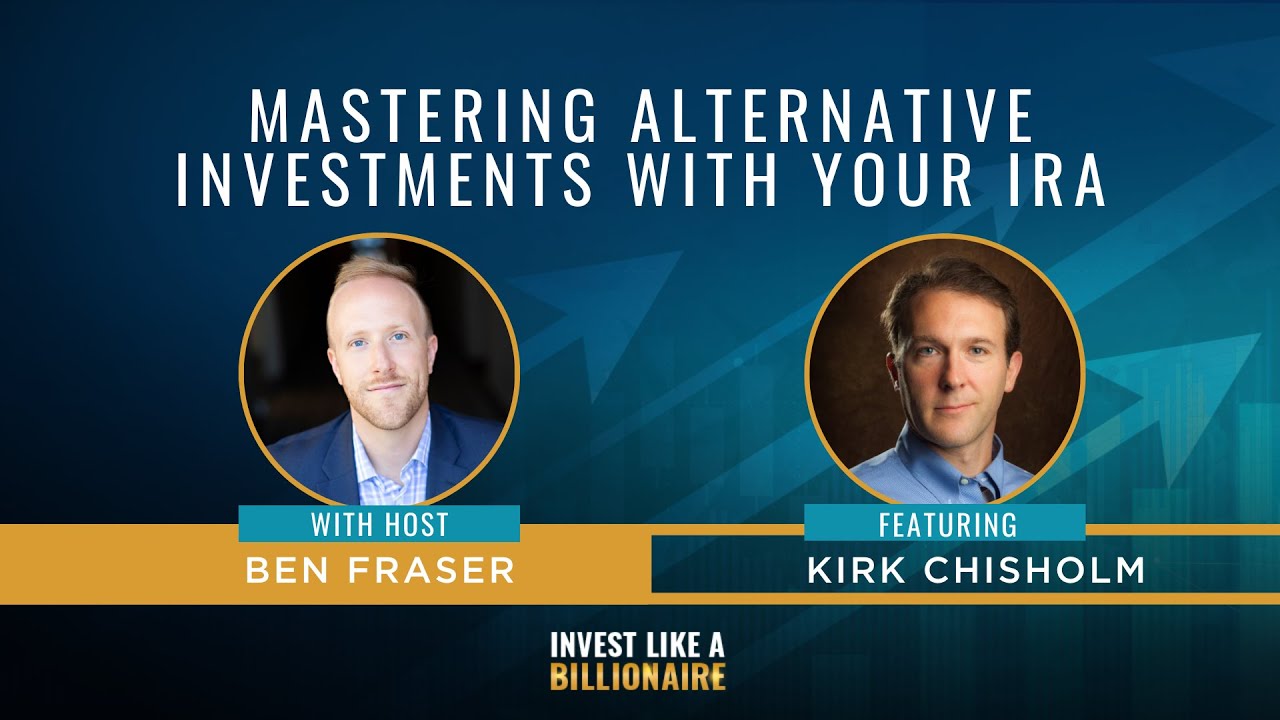 Mastering Alternative Investments with Your IRA feat. Kirk Chisholm