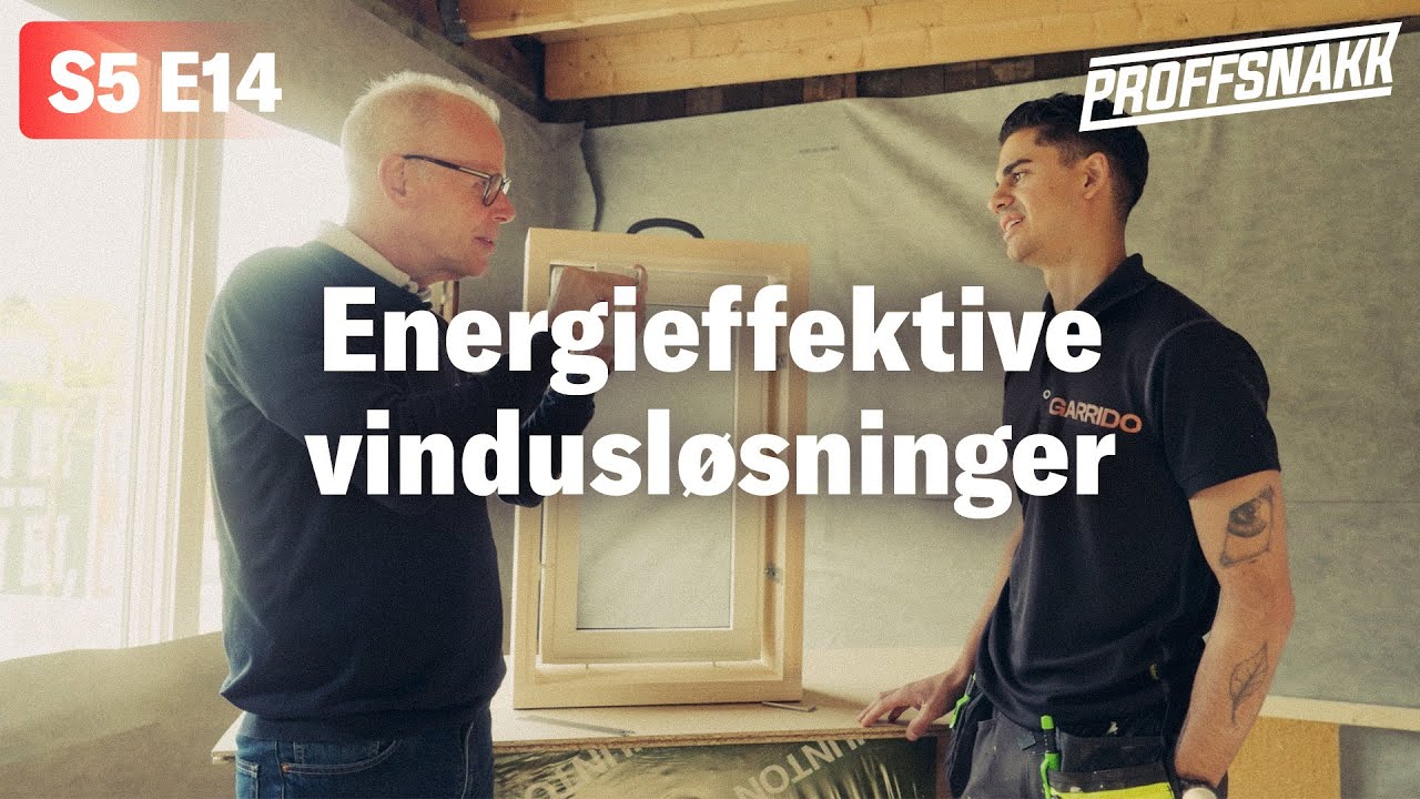 Energieffektive vindusl&oslash;sninger | Proffsnakk S5