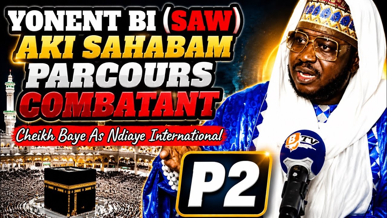 BAYE AS NDIAYE INTERNATIONAL : YONENT YALLA MUHAMAD AKI SAHABAN PARTIE 2( HIKMA YI)