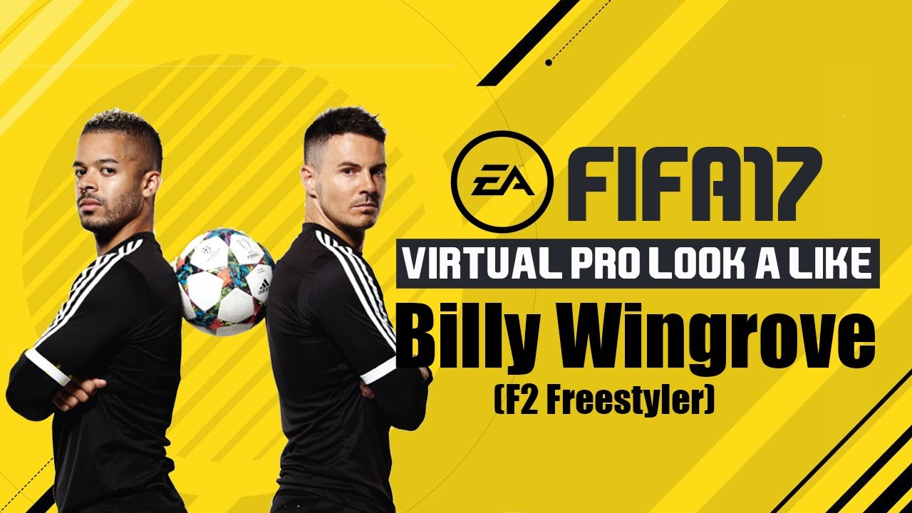 FIFA17 | VIRTUAL PRO LOOK A LIKE | BILLY WINGROVE @TheF2