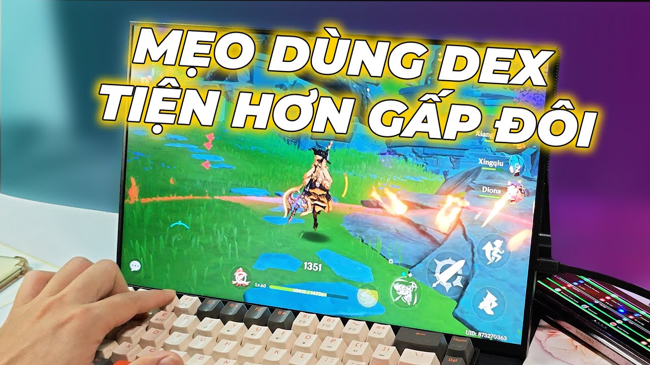 Cách Mod Phím + Chuột để chơi game và Edit Video tiện hơn trong Samsung DEX!