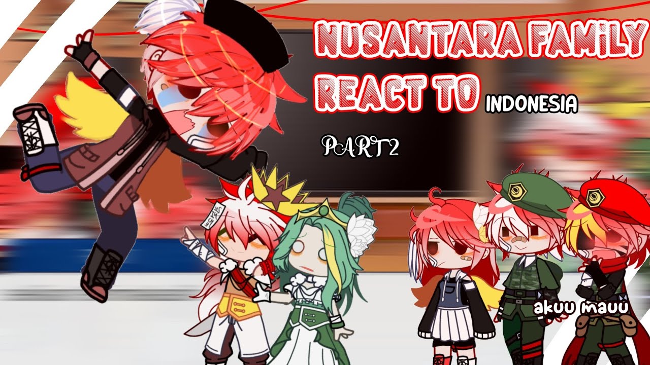 🇮🇩Nusantara familly React Indonesia🇮🇩 part 2 {Gacha club Indonesia}