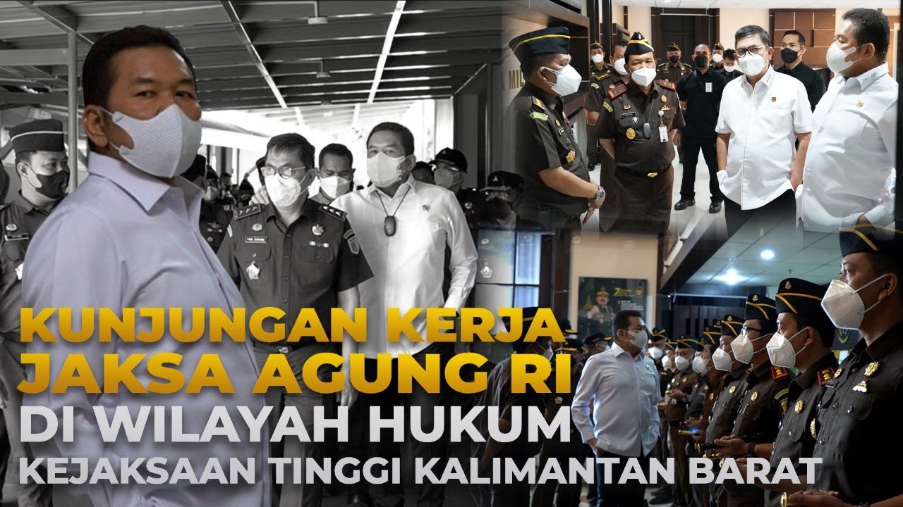 KUNJUNGAN KERJA JAKSA AGUNG RI DI WILAYAH HUKUM KEJAKSAAN TINGGI KALIMANTAN BARAT