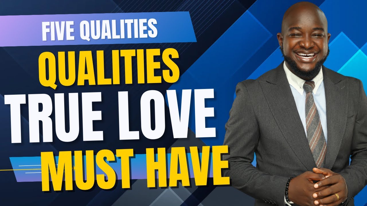 5 Qualities True Love Must Have