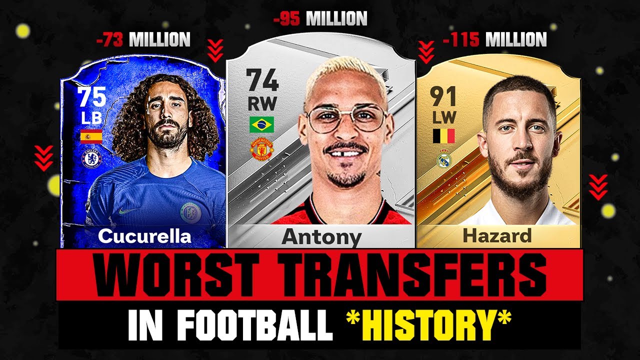 The WORST Transfers In Football History! 💀😲 ft. Antony, Cucurella, Hazard… etc