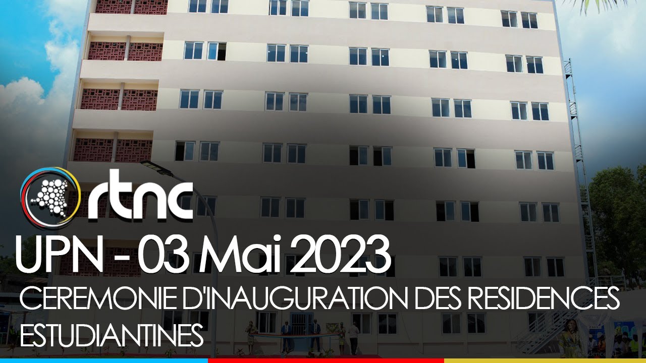 CEREMONIE D'INAUGURATION DES RESIDENCES ESTUDIANTINES DE L'UPN