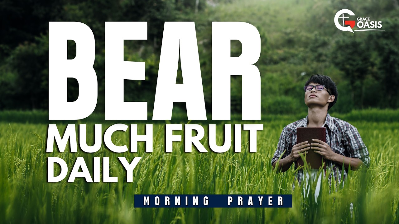 Abide in Jesus This Morning and Bear Much Fruit | A Prayer for Today