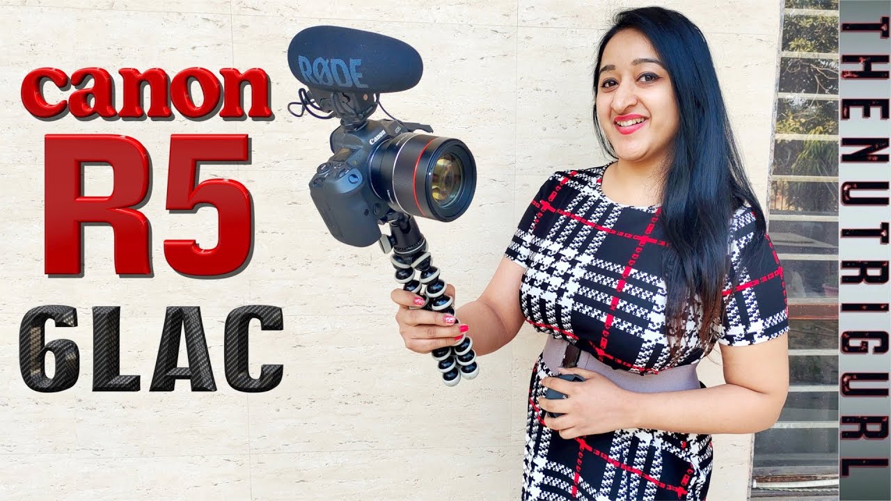 Canon EOS R5 | My New Camera | 6 Lac | TheNutriGurl