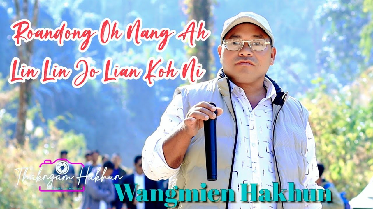 Wangmien Hakhun || Roandong Oh nang ah lin2 jo lian koh ni || 2026