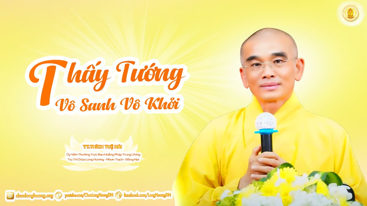 Thấy Tướng Vô Sanh Vô Khởi  - TT. Thích Tuệ Hải - Chùa Long Hương