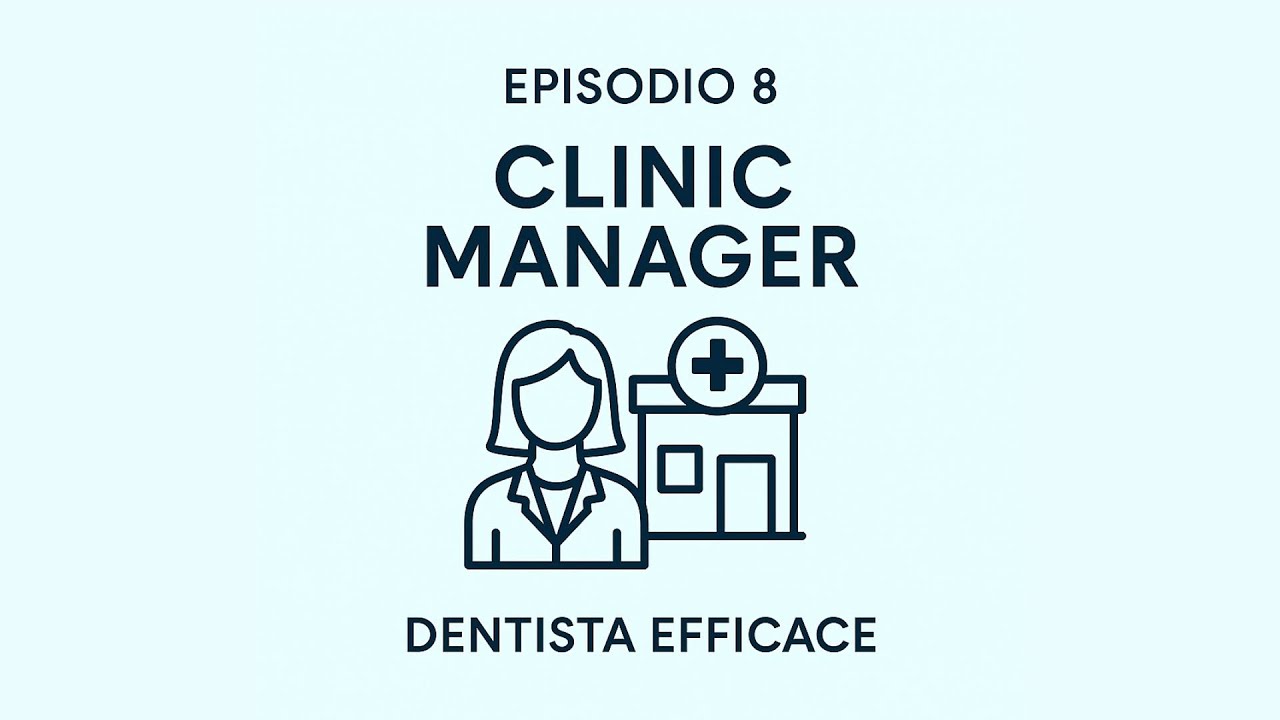 Episodio 8 - Clinic Manager nello studio dentistico: come trovarlo, cosa fa e come inserirlo