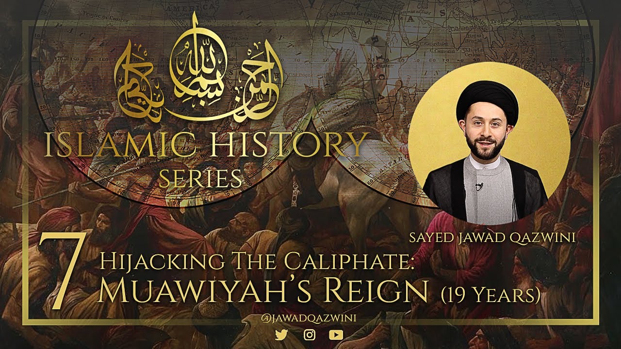 7. Hijacking The Caliphate: Muawiyah’s Reign (19 Years) by Sayed Jawad Qazwini