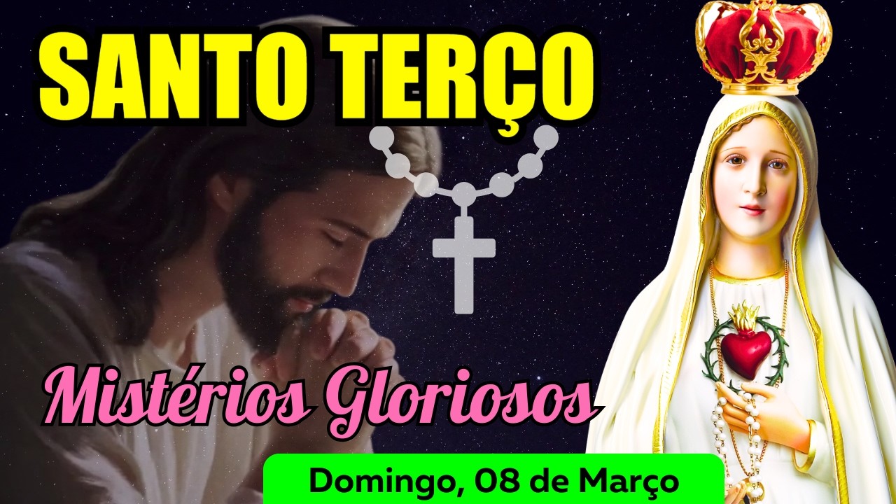 Santo Terço Domingo (08/03/2026) 🌹 Mistérios Gloriosos 🌹 Terço Mariano