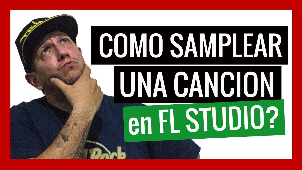 C&oacute;mo SAMPLEAR una canci&oacute;n en FL STUDIO | 2018
