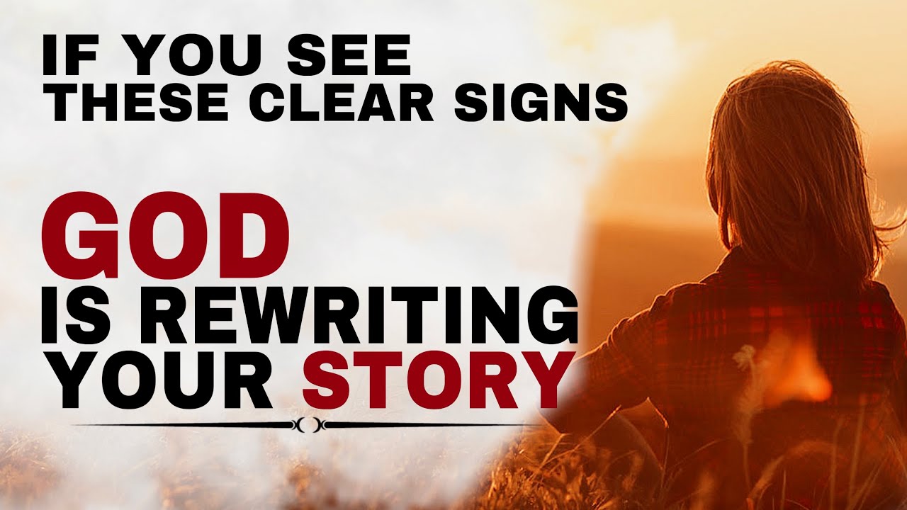 CLEAR SIGNS THAT GOD IS REWRITING YOUR STORY - CHRISTIAN MOTIVATION