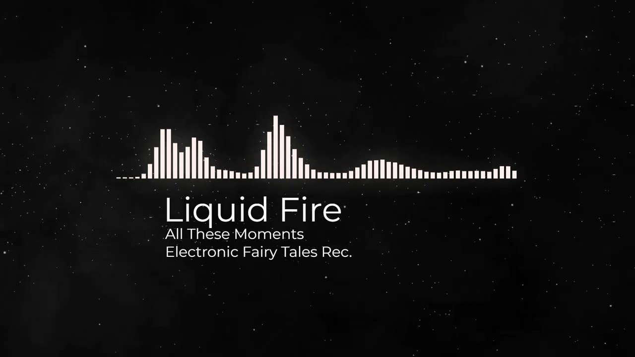 Liquid Fire-All These Moments