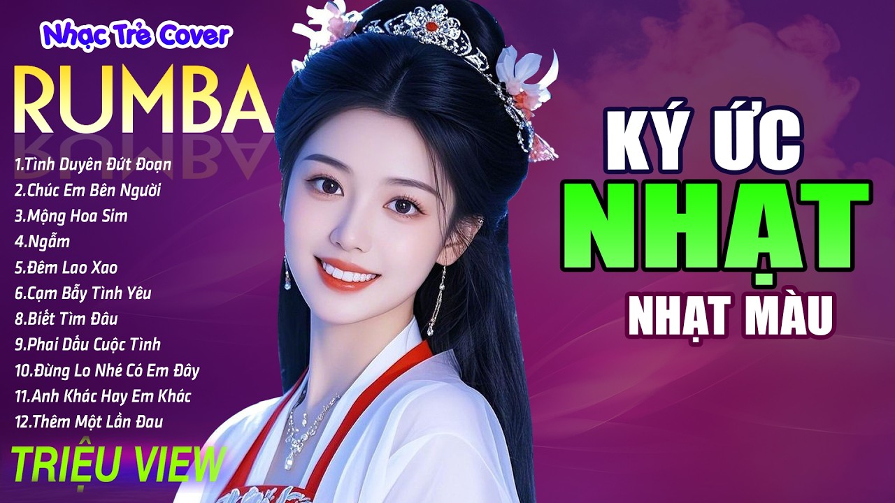KÝ ỨC NHẠT MÀU , BIẾT TÌM ĐÂU - LK Nhạc Trẻ Rumba 8x 9x Hót TikTok - ALBUM RUMBA XUẤT SẮC NHẤT