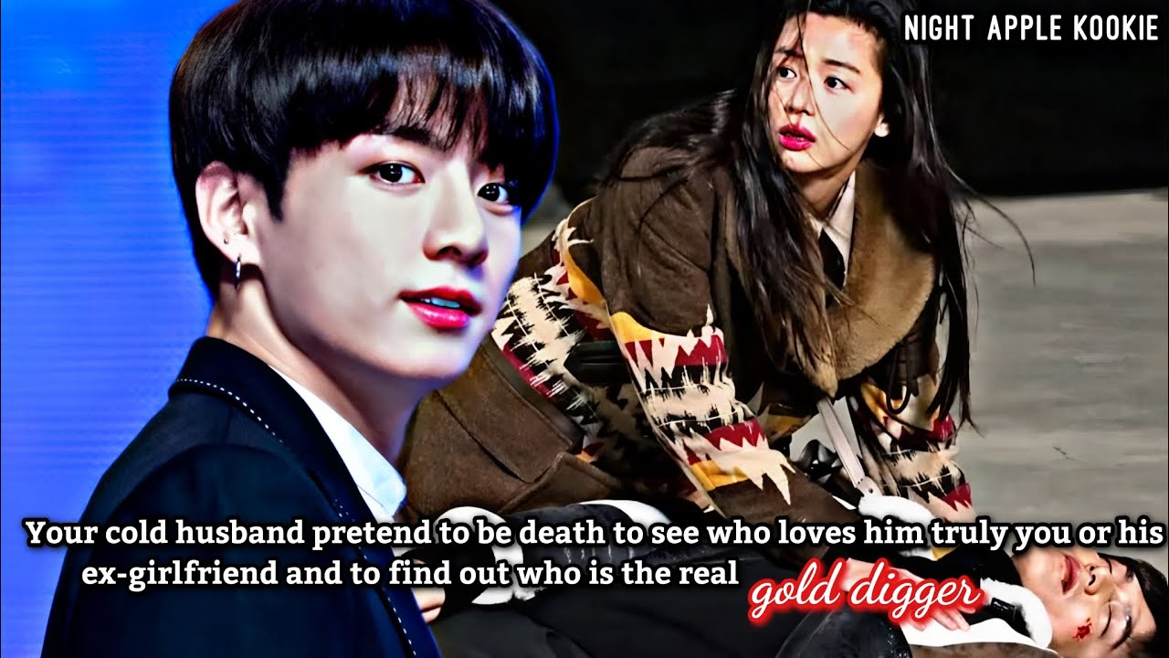 Ur cold husband pretend to be death to test urs or his ex-girlfriend love & find who is gold digger
