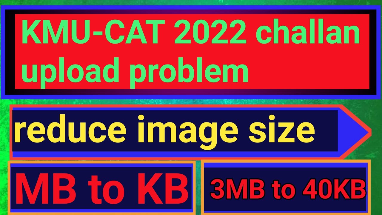 KMU-CAT challan upload problem solution 2022 || how to reduce image size in KB 2022