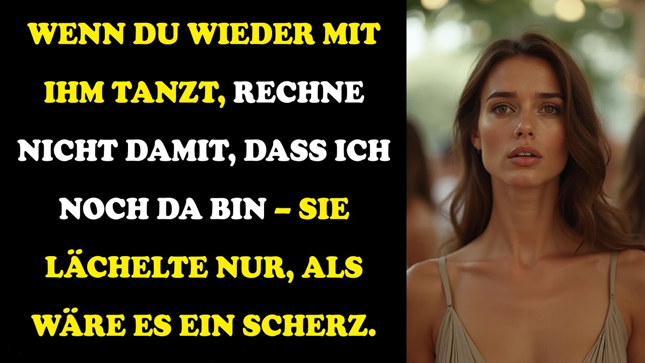 SIE LACHTE, ALS ICH SAGTE: „TANZ NOCH EINMAL MIT IHM – UND ICH BIN WEG.“