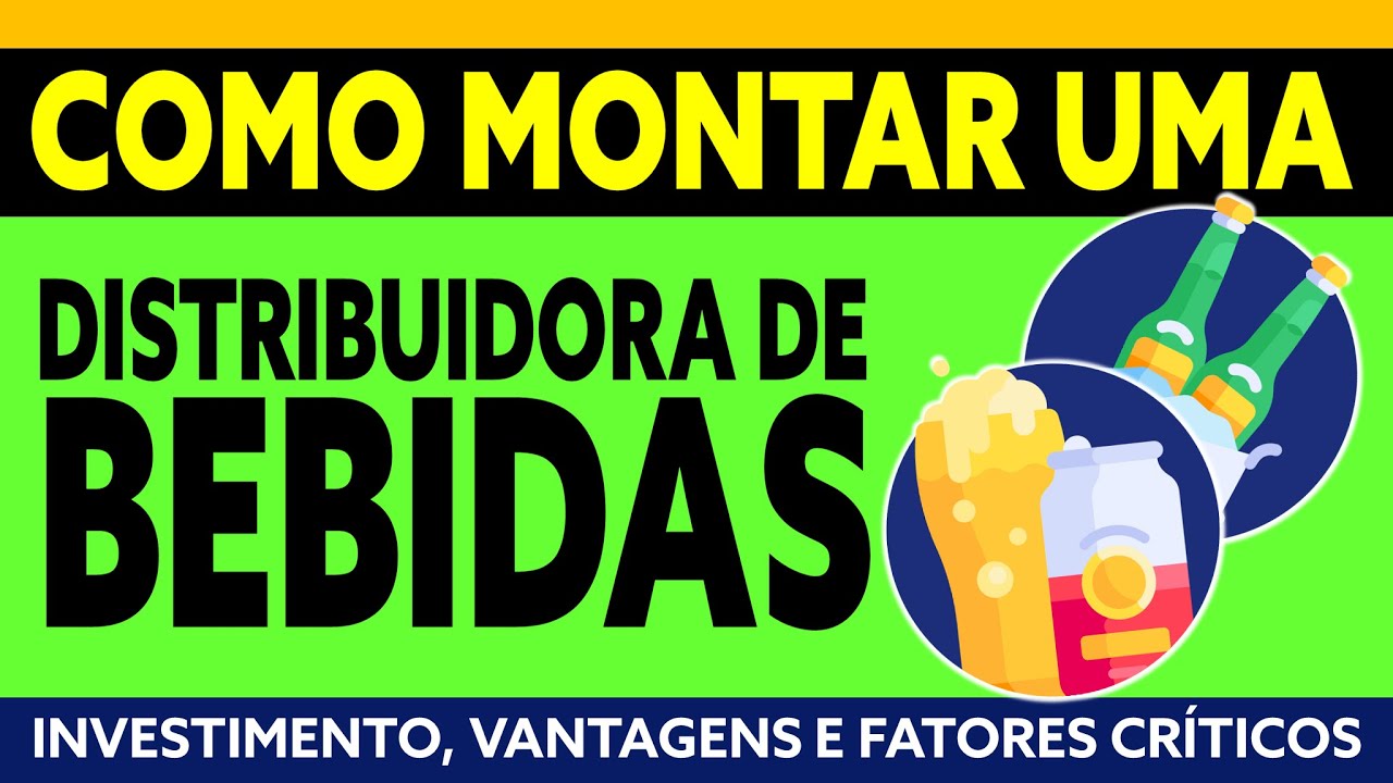 COMO MONTAR UMA DISTRIBUIDORA DE BEBIDAS