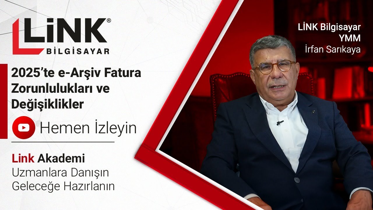 2025’te e-Arşiv Fatura Zorunlulukları ve Değişiklikler | Link Bilgisayar YMM İrfan Sarıkaya