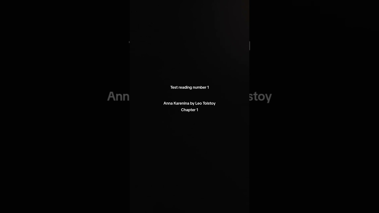 Anna Karenina by Leo Tolstoy Chapter 1 Test Reading No. 1 