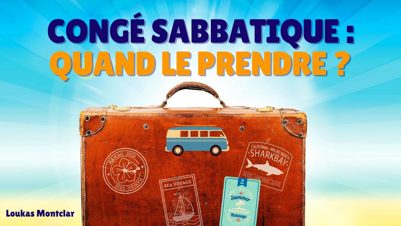 Congé sabbatique : le meilleur moment pour le poser