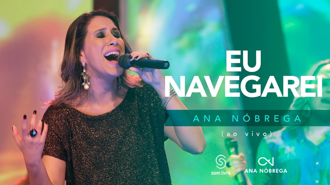 Ana Nóbrega - Eu navegarei [DVD Não me deixes desistir]